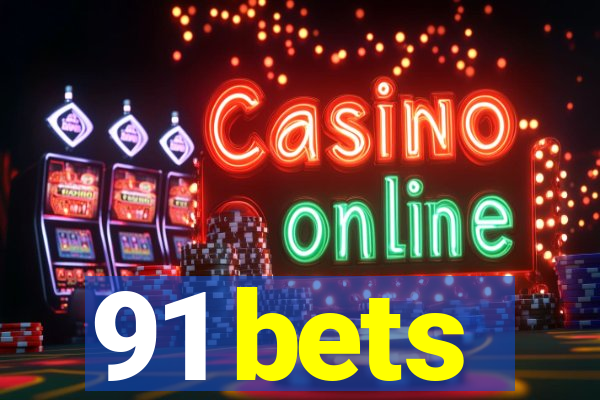 91 bets